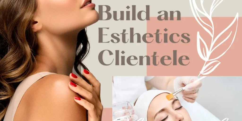 How To Build An Esthetics Clientele - Mandalyn Academy In American Fork, UT